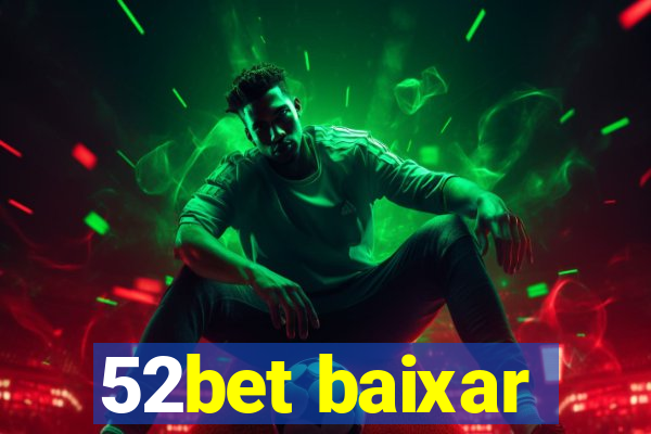 52bet baixar